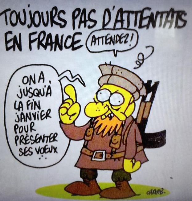 Caption:  One of the last cartoons by Charb, editor of Charlie Hebdo:  “Still no attacks in France.  Wait a minute!  We have until the end of January to celebrate the new year!”